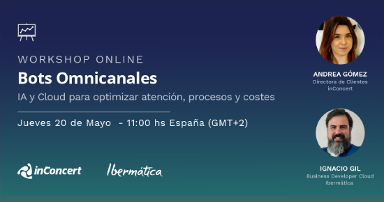 Ibermática e inConcert preparan workshop online sobre Bots Omnicanales