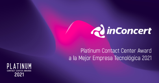 Platinum Contact Center Awards: inConcert es galardonada como Mejor Empresa Tecnológica 2021